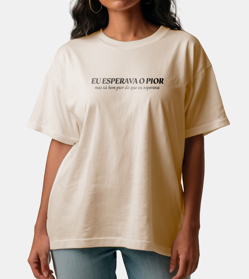 Camiseta Oversized Eu Esperava o Pior