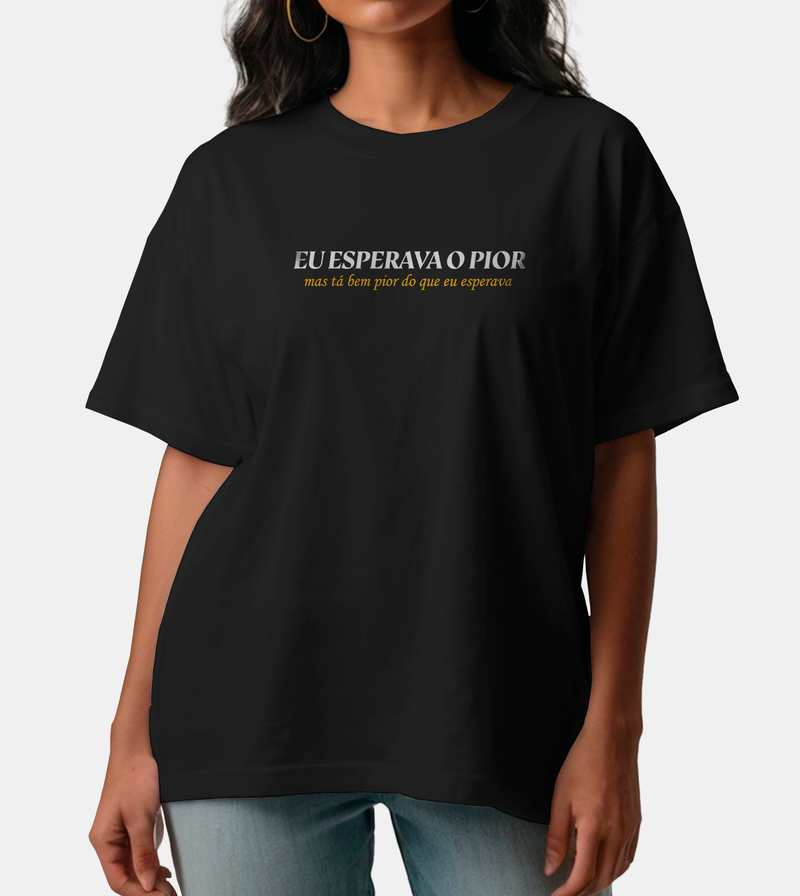 Camiseta Oversized Eu Esperava o Pior