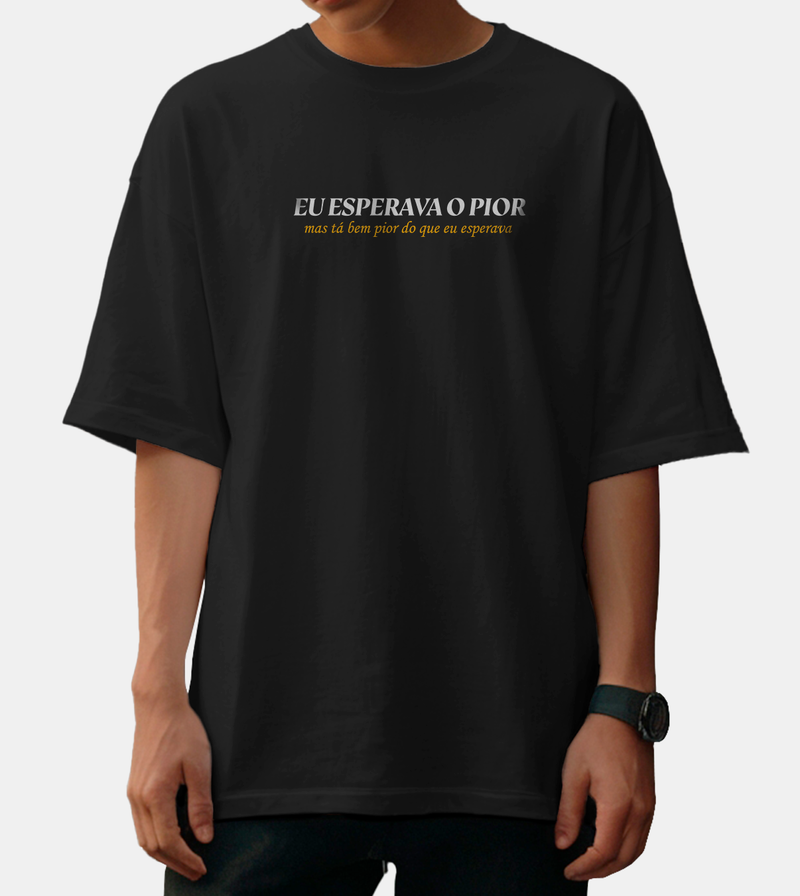 Camiseta Oversized Eu Esperava o Pior