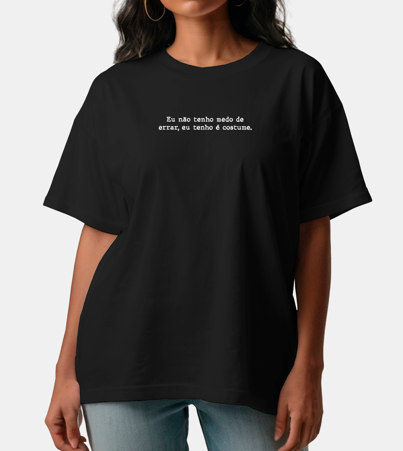 Camiseta Oversized Não Tenho Medo de Errar